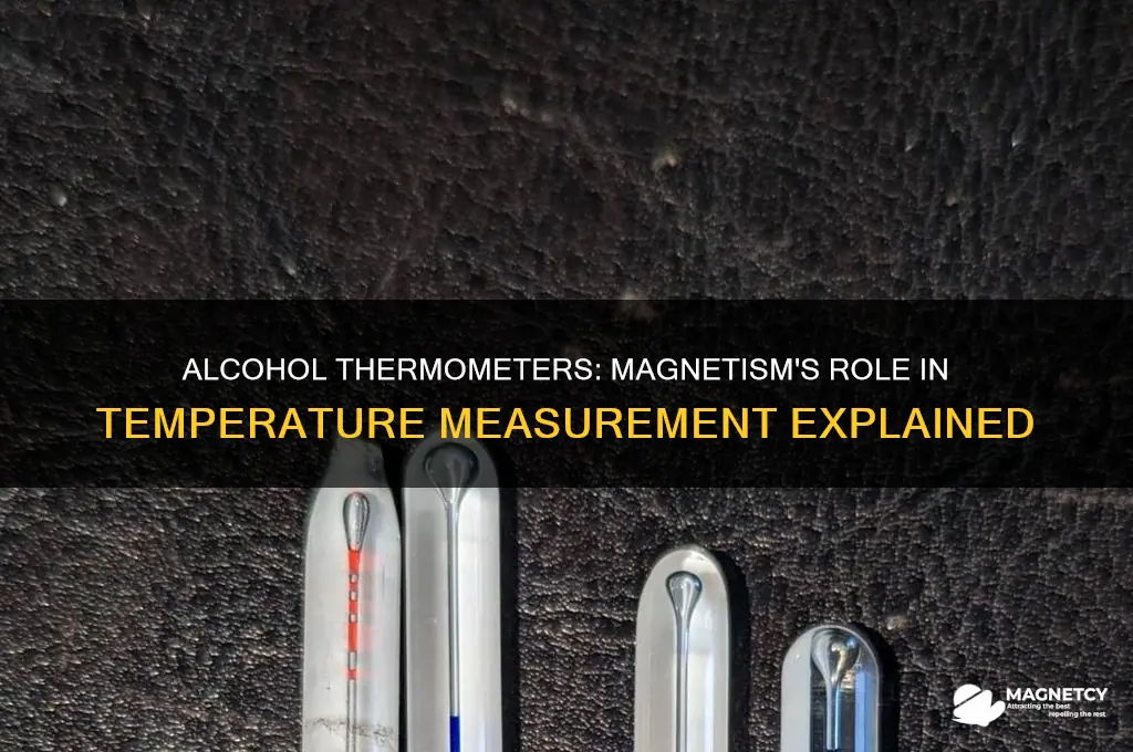 does a alcohol thermometer use magnetism
