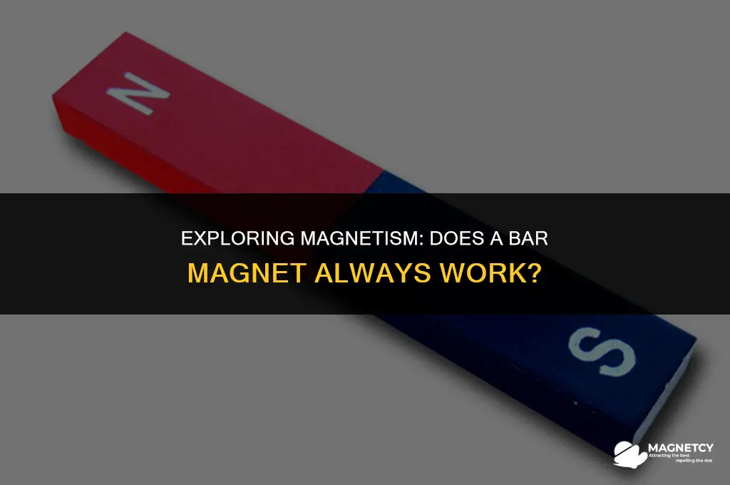does a bar magnet always work