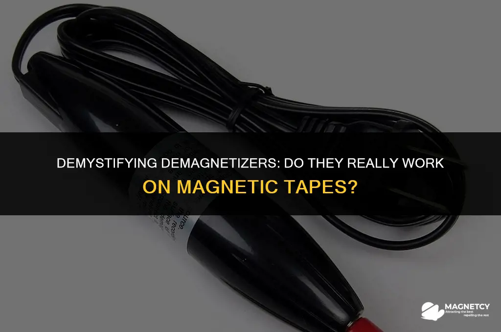 does a demagnetizer works on magnetic tapes