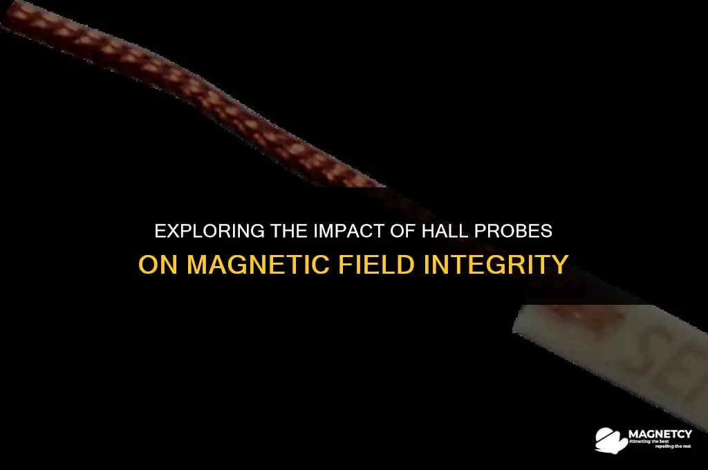 does a hall probe distort the magnetic field