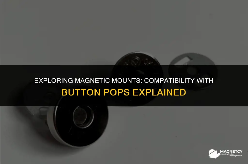 does a magnet mount work with a button pop
