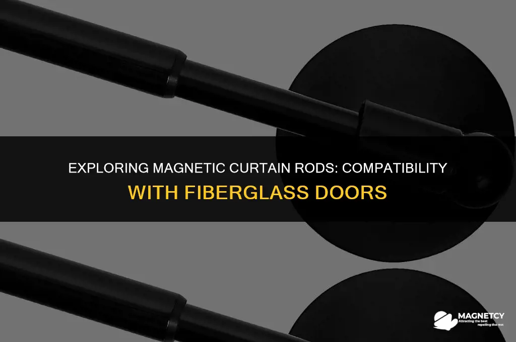 does a magnetic curtain rod work on a fiberglass door