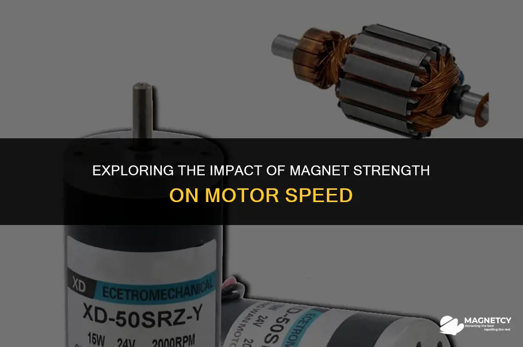 does a stronger magnet make a motor go faster