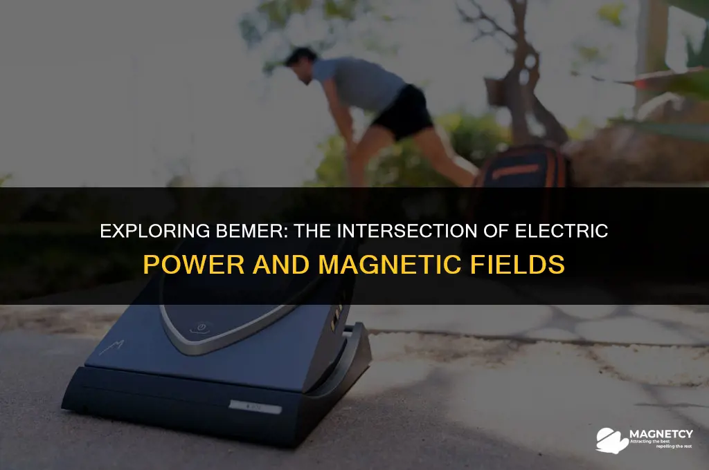 does bemer operate on electric power and magnetic fields