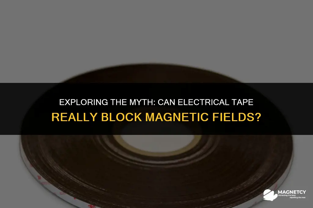does electrical tape block magnetic fields