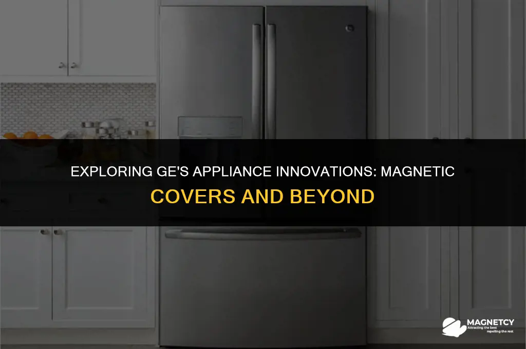 does ge make magnetic covers for appliances