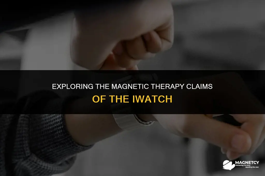 does iwatch work as a magnet therapy