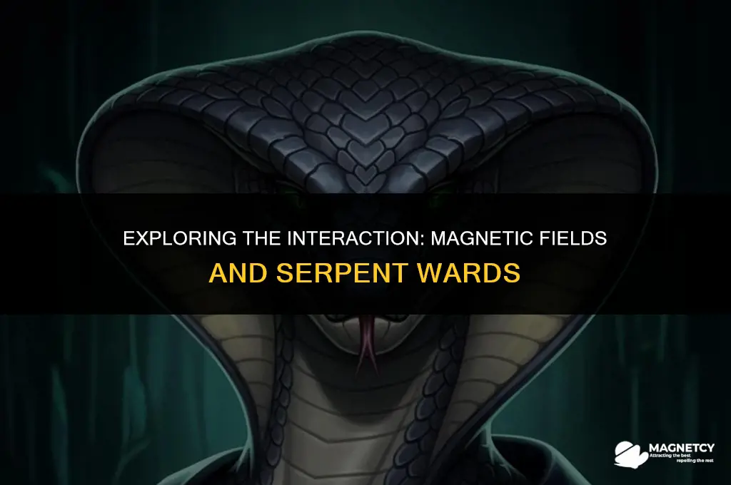 does magnetic feild work on serpent ward