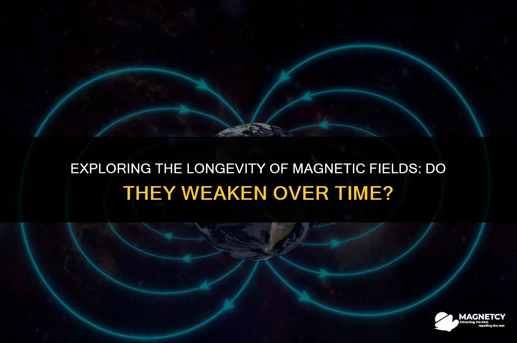 does magnetic field weaken over time