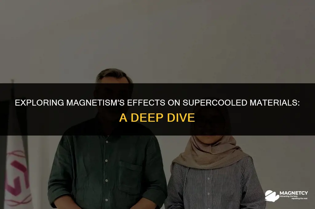 does magnetism work on supercooled materials