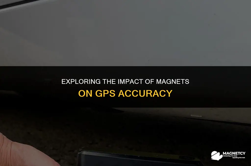 does magnets make gps worse