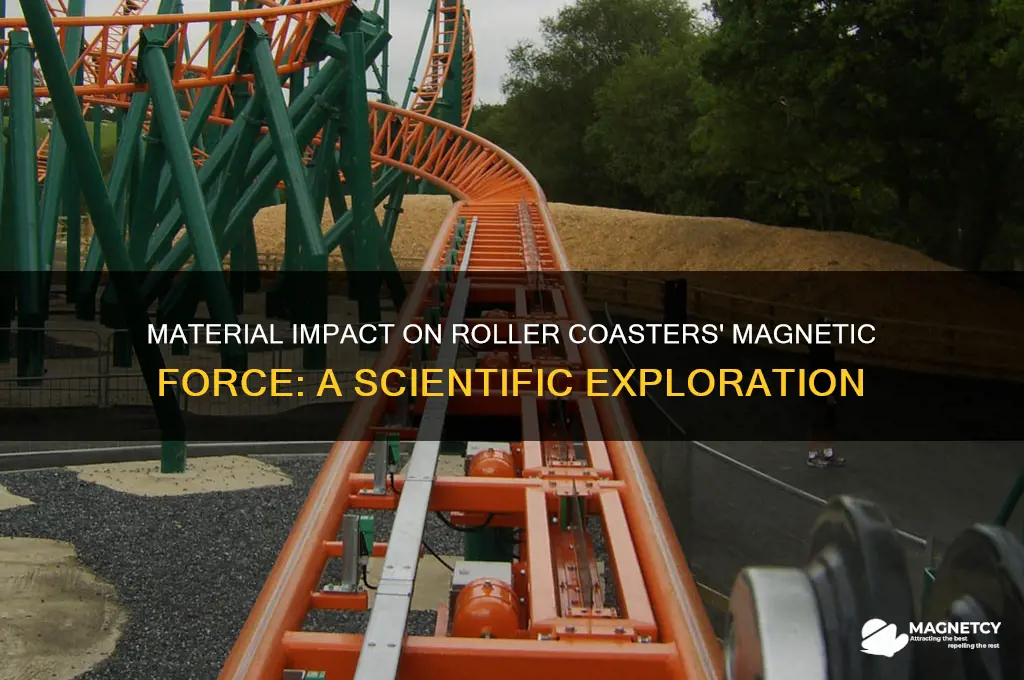 does material used for roller coasters affect magnetic force
