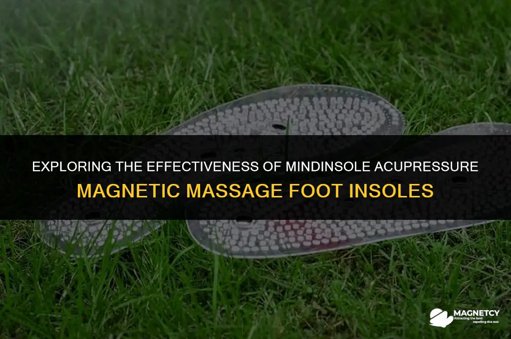 does mindinsole acupressure magnetic massage foot inssoles work