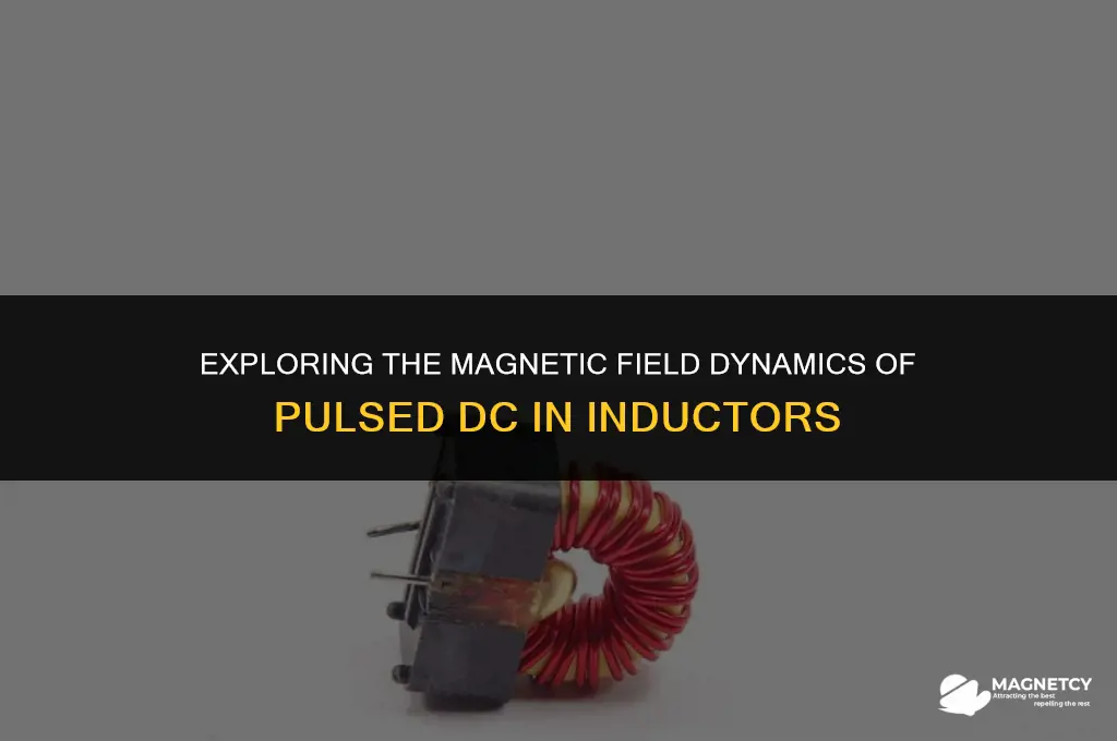 does pulsed dc in inductor make an alternating magnetic field