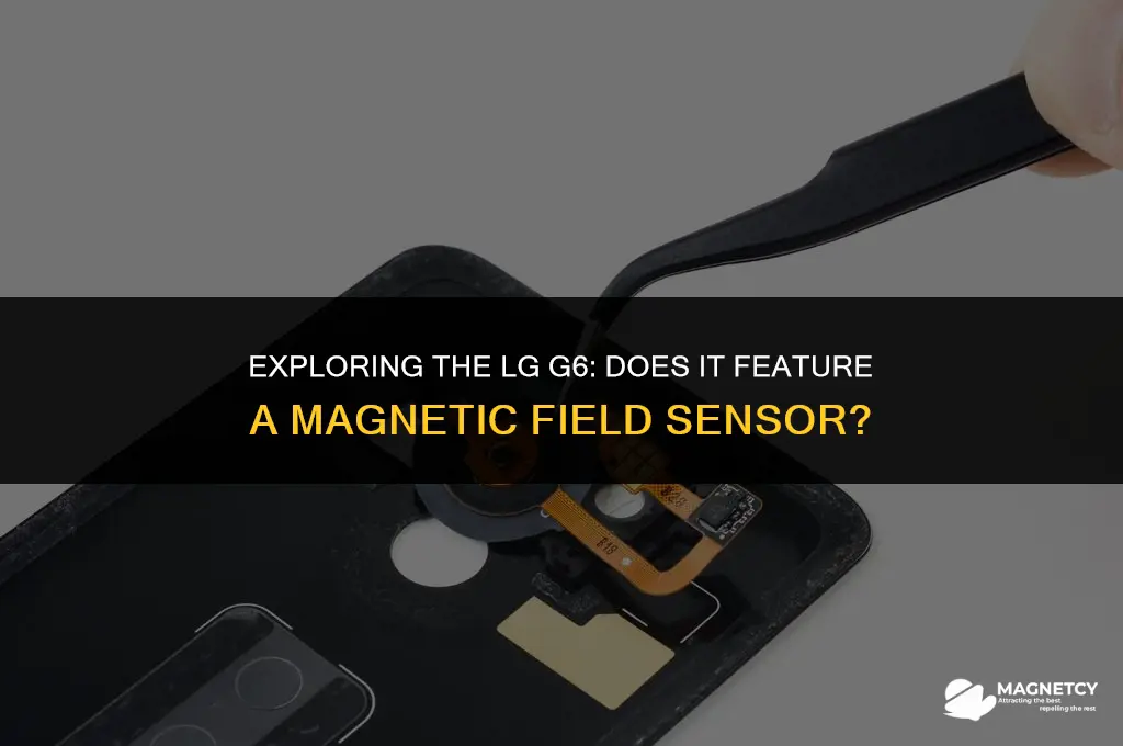 does the lg g6 have a magnetic field sensor