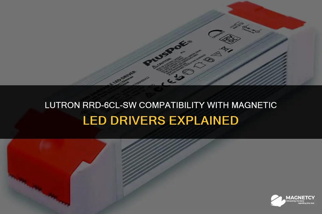 does the lutron rrd-6cl-sw work with magnetic led drivers