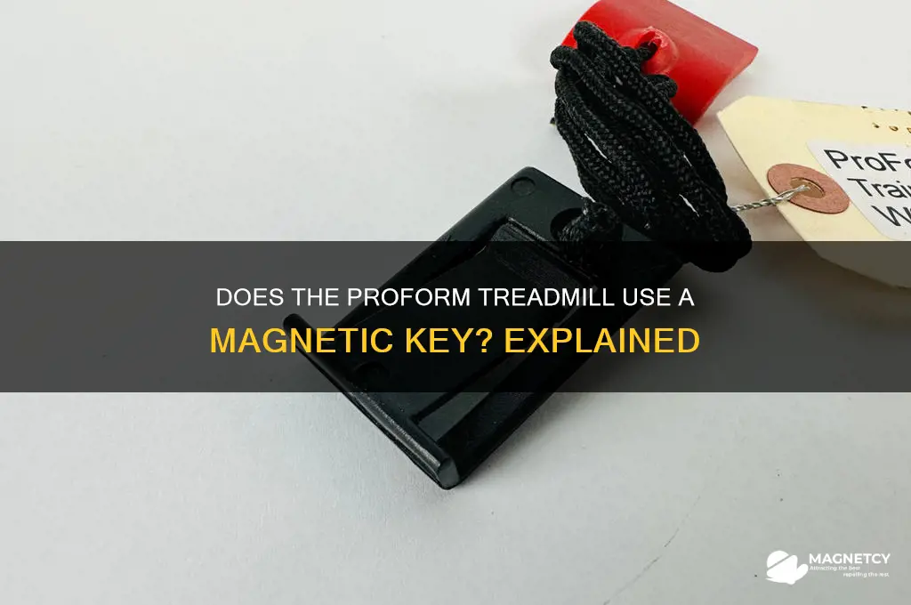 does the proform treadmill use a magnetic key