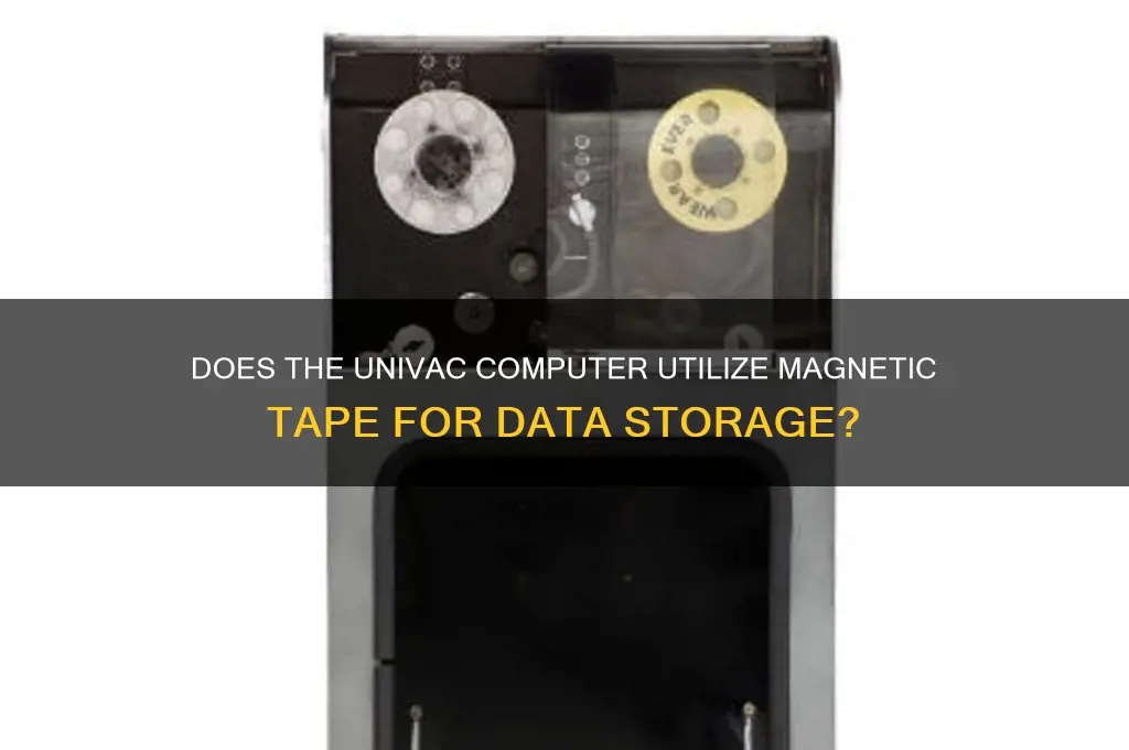 does the univac computer use magnetic tape