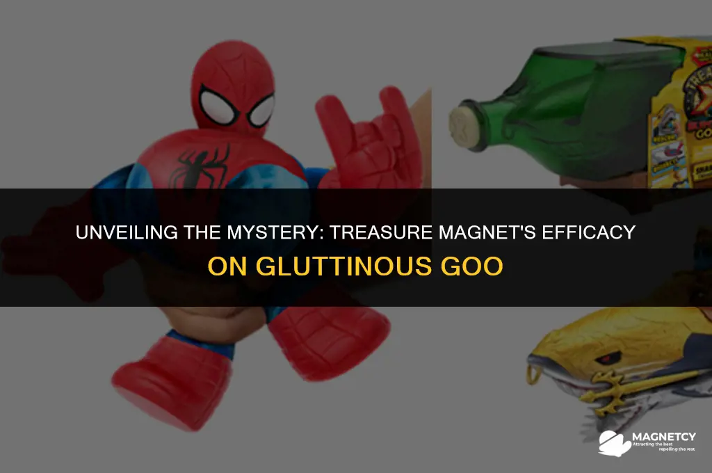 does treasure magnet work on gluttinous goo