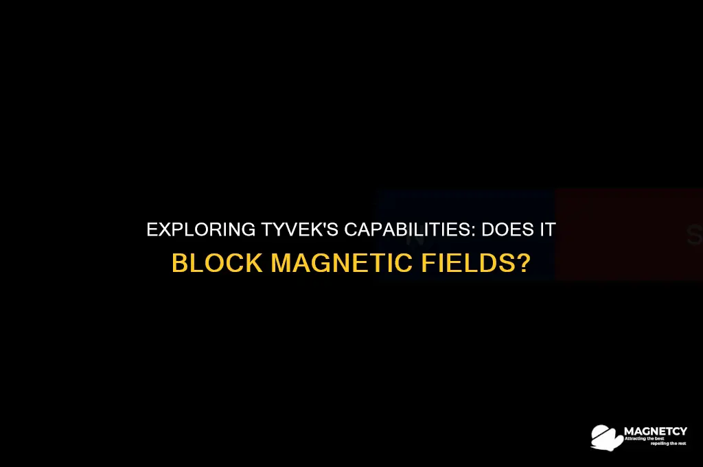 does tyvec block magnetic fields