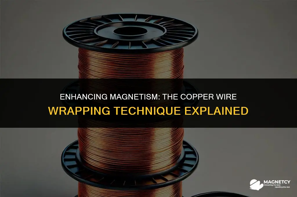 does wrapping copper wire around magnet make it stronger