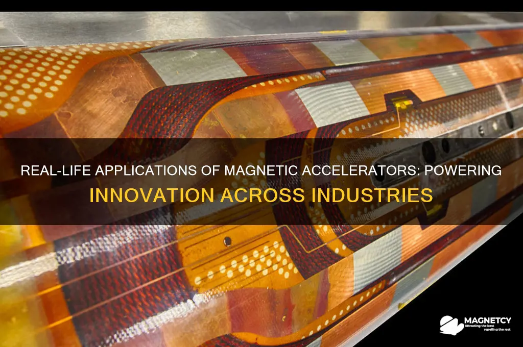 how are magnetic accelorators used in real life