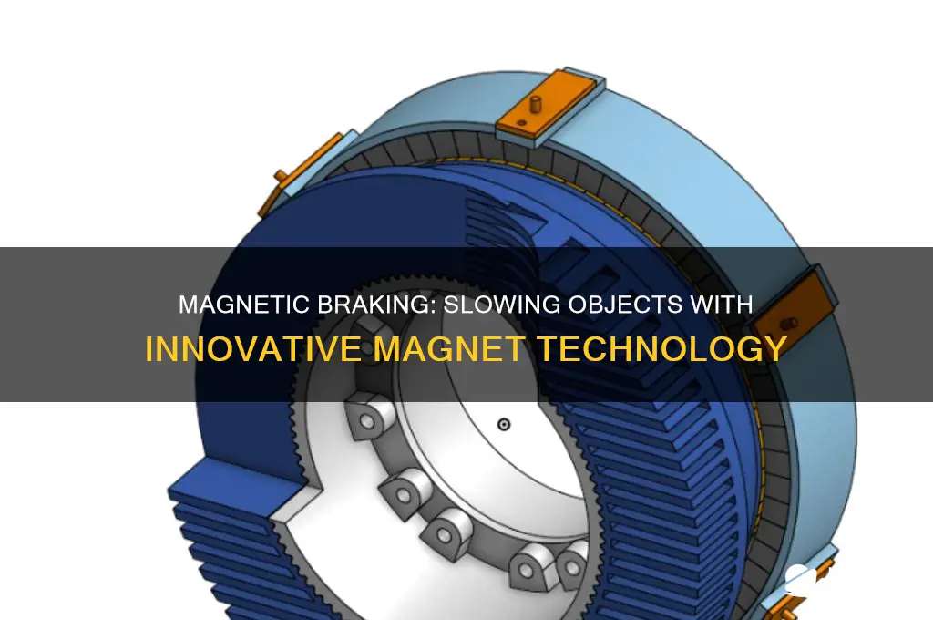 how can magnets be used to slow down objects