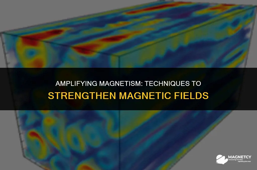 how can you make a magnetic field stronger