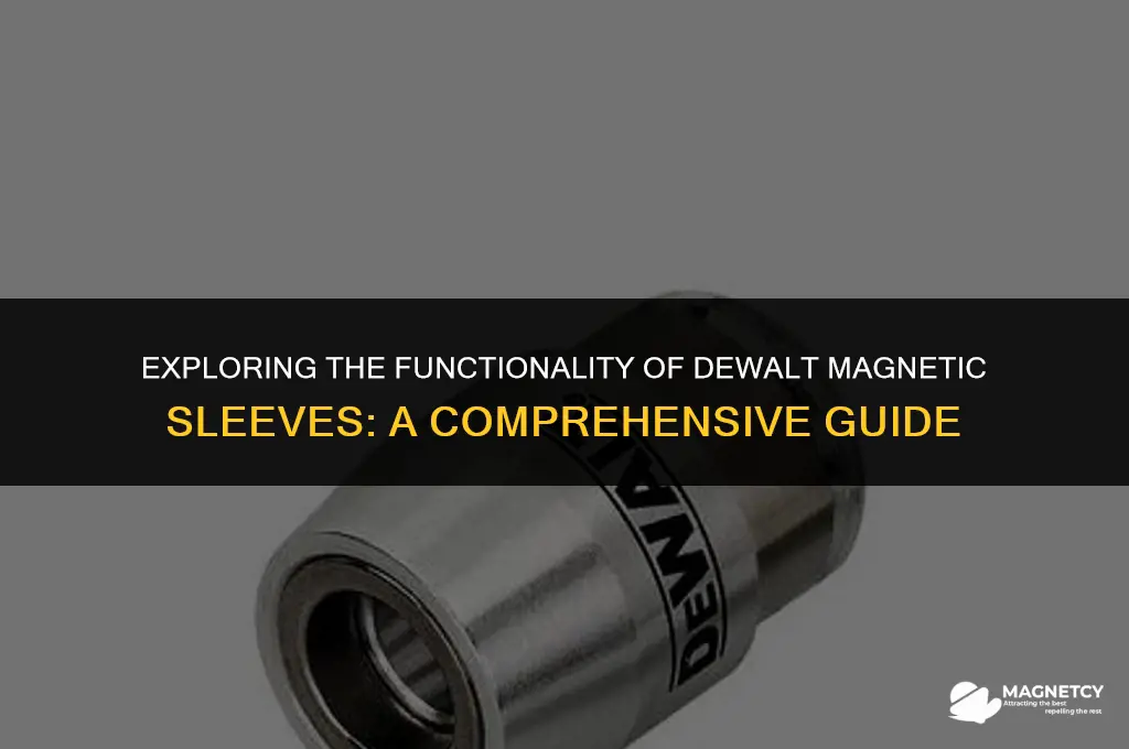 how do dewalt magnetic sleeve work
