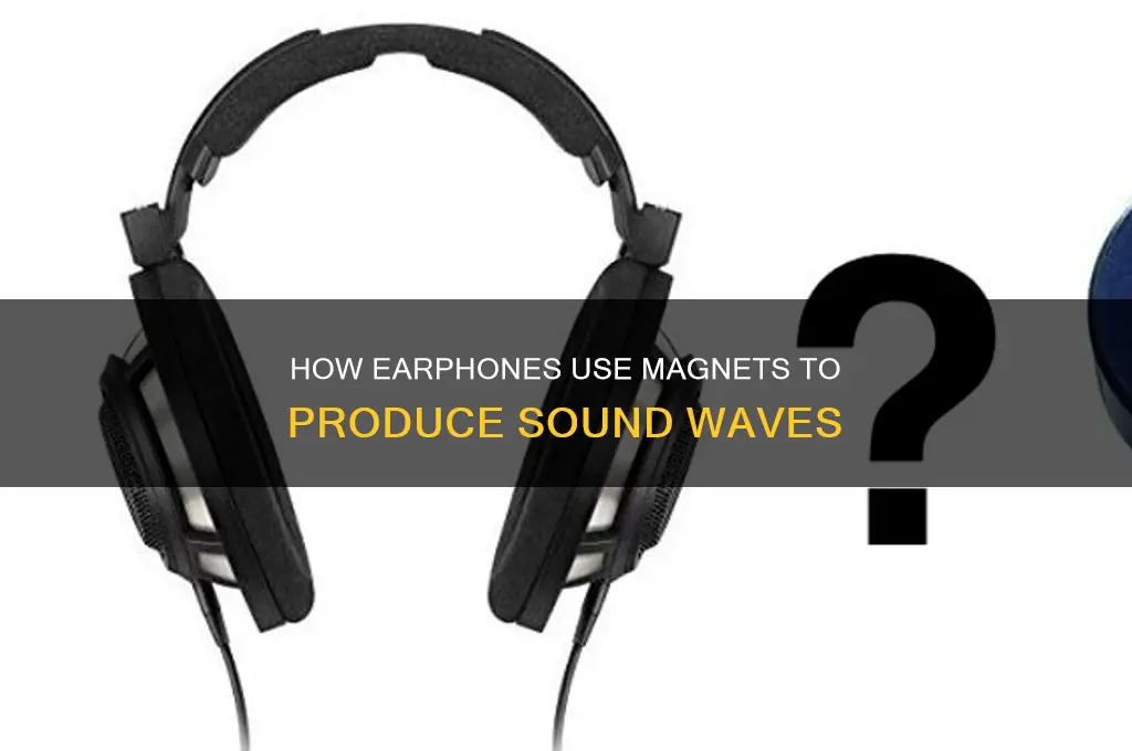 how do earphones work using magnets