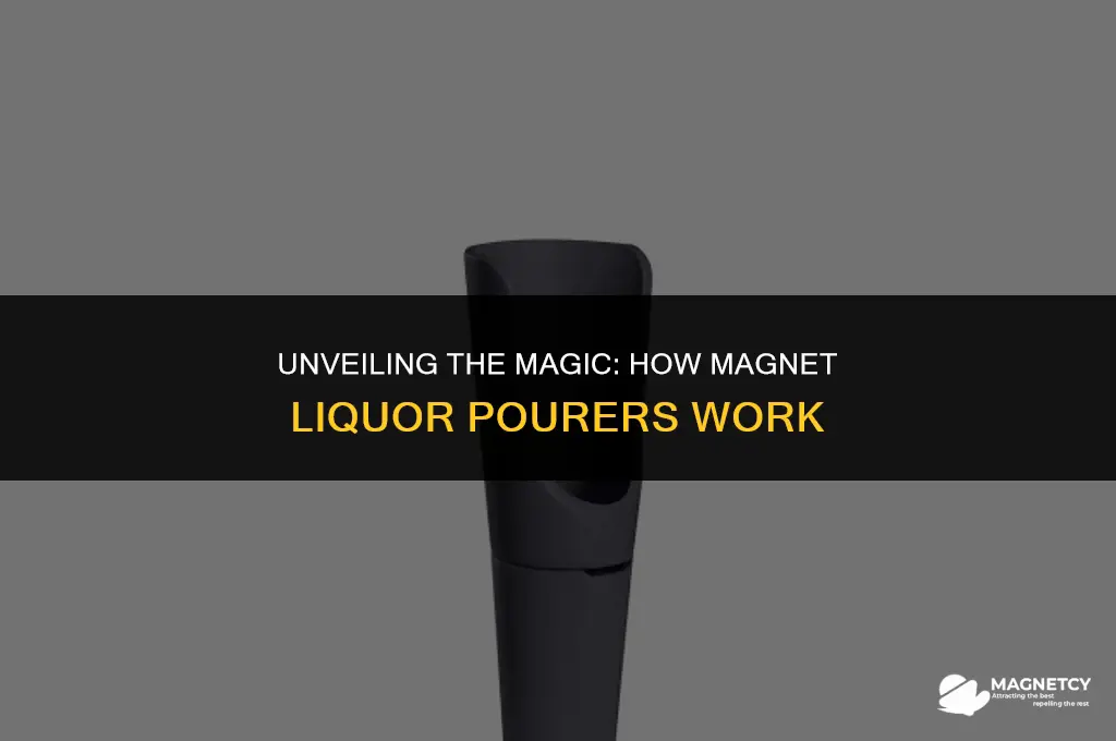 how do magnet liquor pourers work