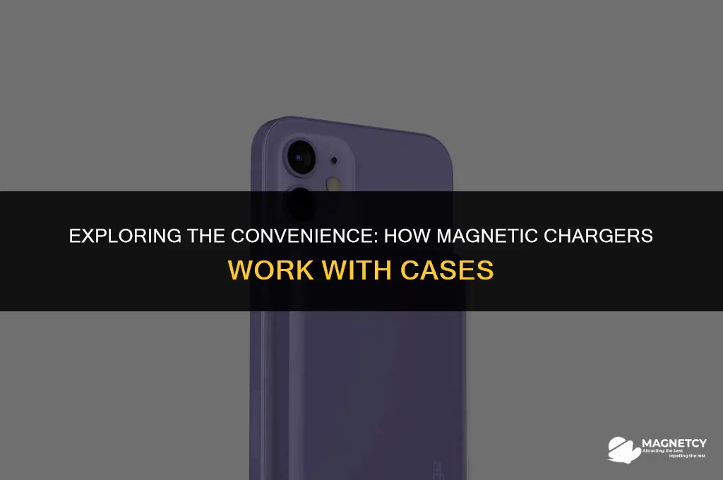 how do magnetic chargers work with cases