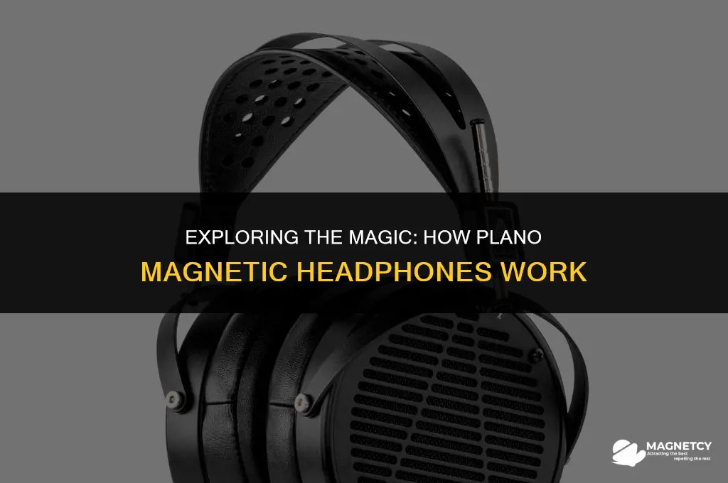 how do plano magnetic headphnes work