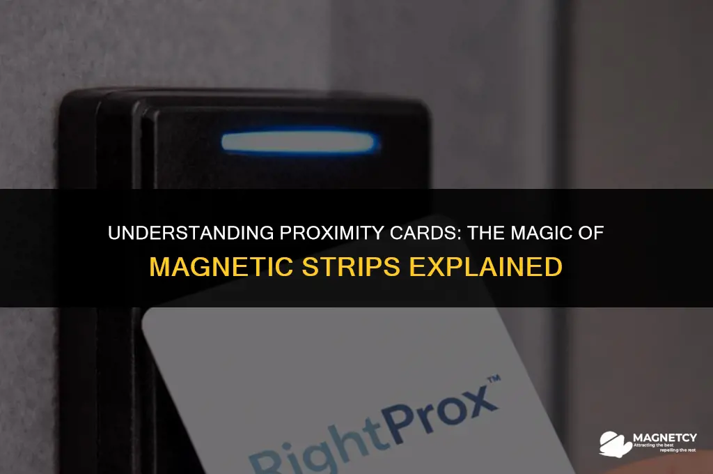 how do proximity cards work magnetic strip