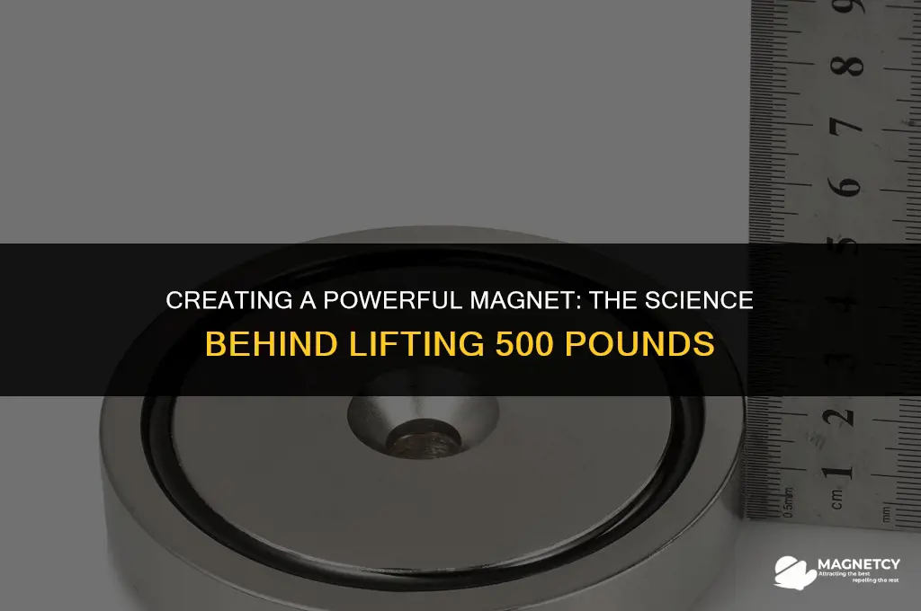 how do you make a magnet that picks up 500lbs