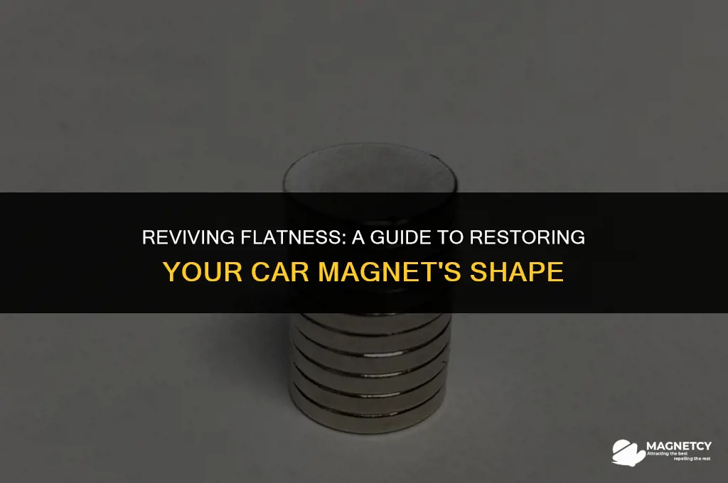 how do you make car magnet flat again