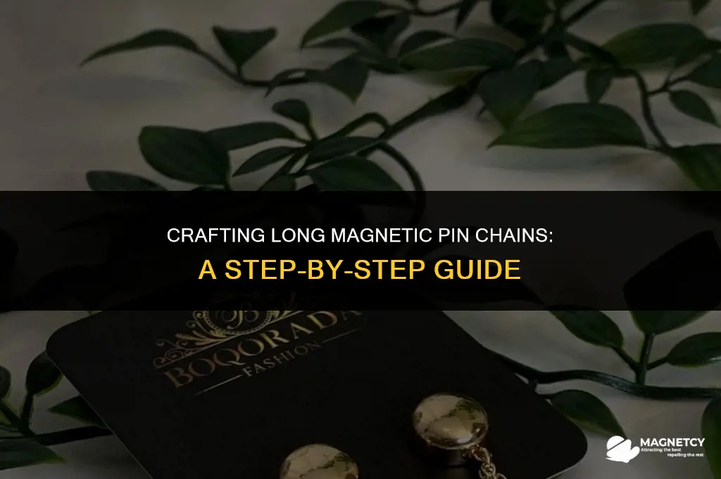 how do you make long magnetic pin chains