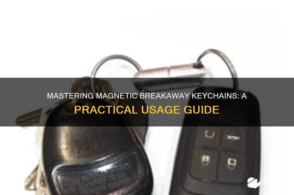 how do you use a magnetic breakaway key chain