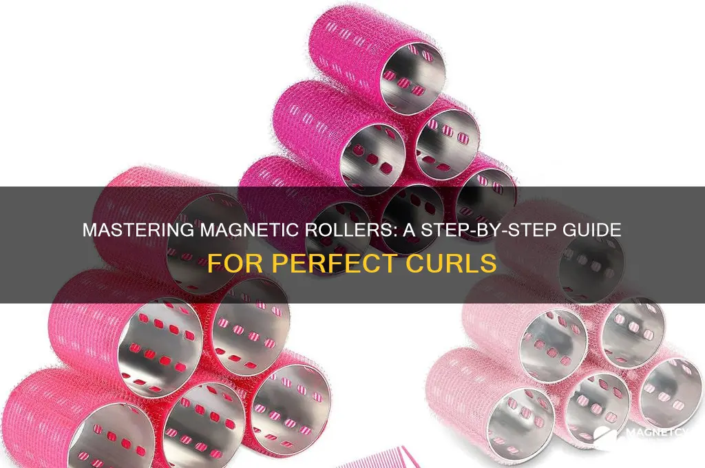 how do you use magnetic rollers