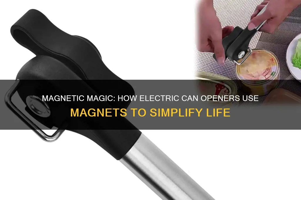 how does a electric can opener use magnets