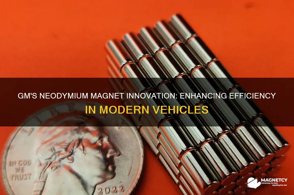 how is gm using neodymium magnets