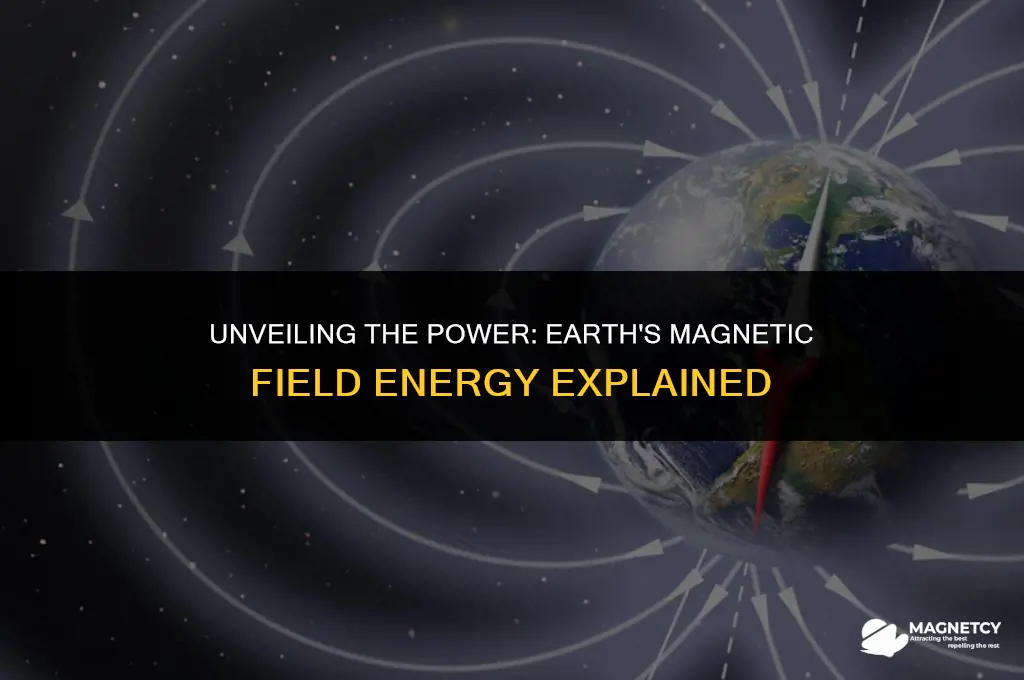 how much energy does the magnetic fiedl of earth make