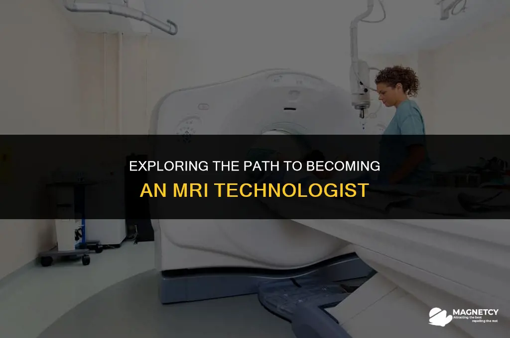 how to become a magnetic resonance imaging technologist