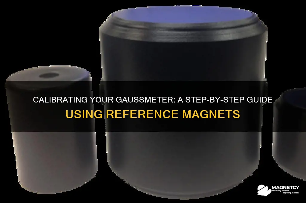 how to calibrate a gaussmeter using reference magnet
