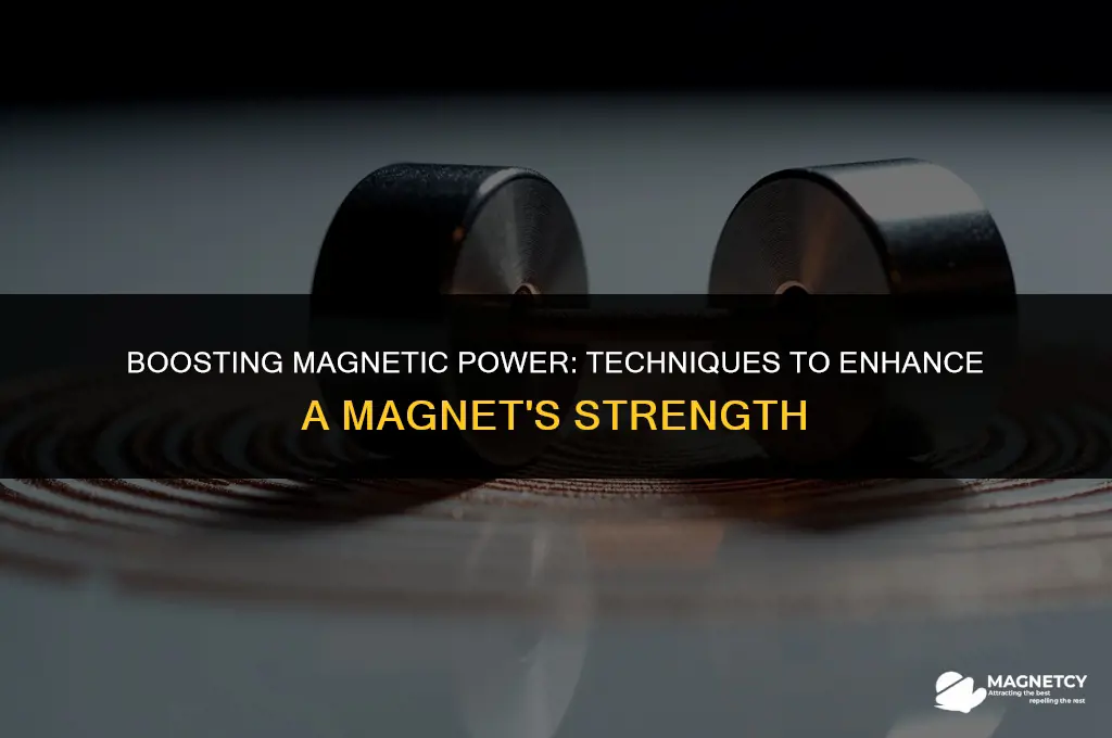 how to increase a magnet