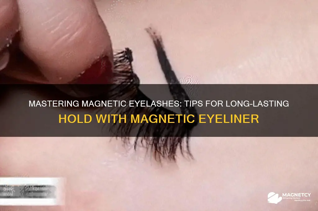 how to keep magnetic eyelashes on using magnetic eyeliner