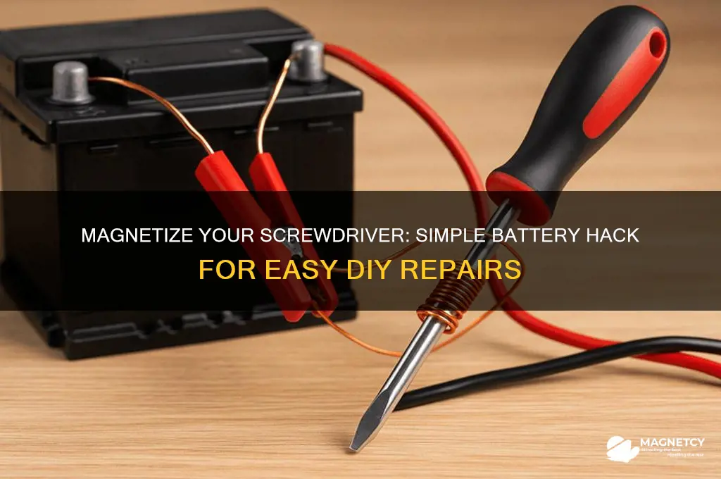 how to magnetize a screwdriver using a battery