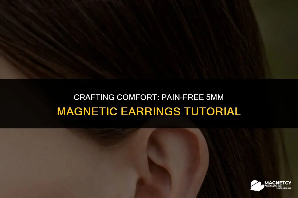 how to make 5mm magnetic earrings not hurt