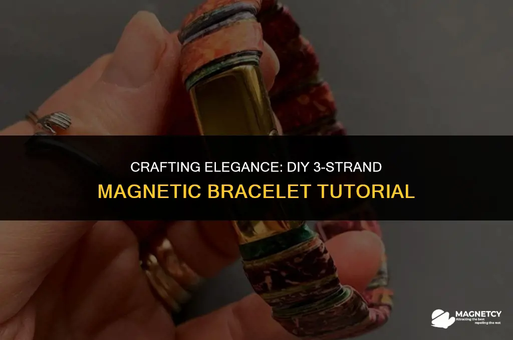 how to make a 3 strand magnetic bracelet