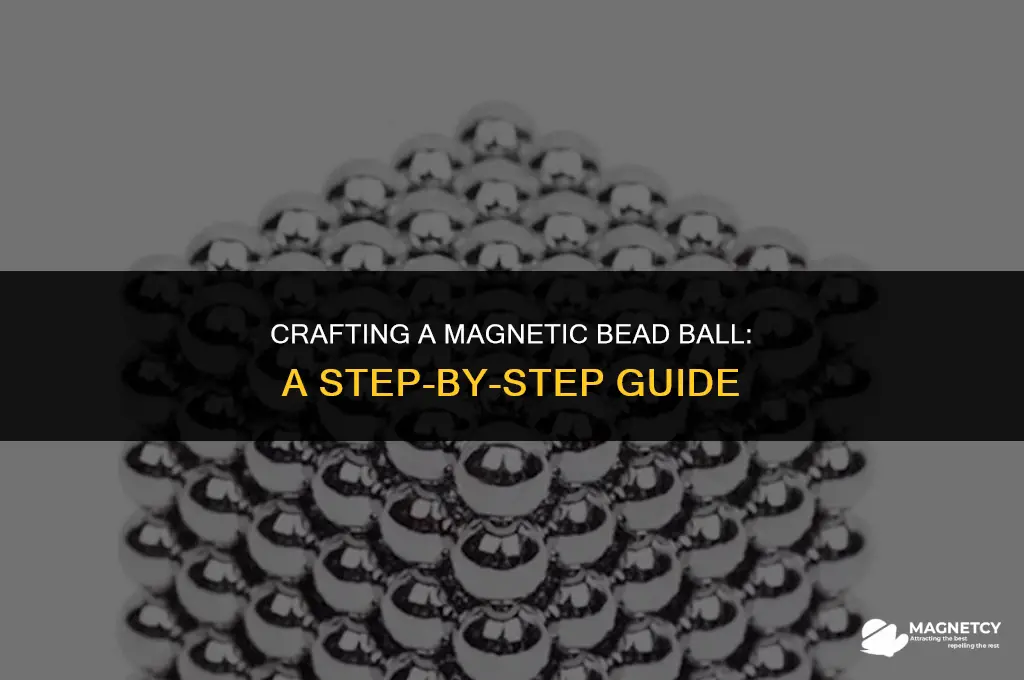 how to make a ball with magnetic beads